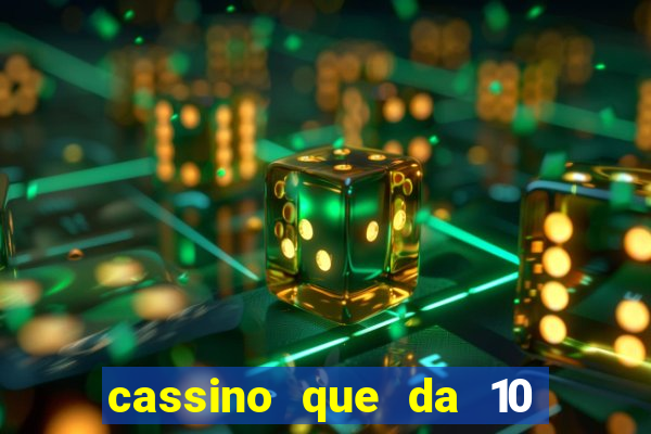 cassino que da 10 reais no cadastro